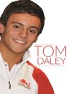 Tom Daley (eBook): The Unauthorized Biography